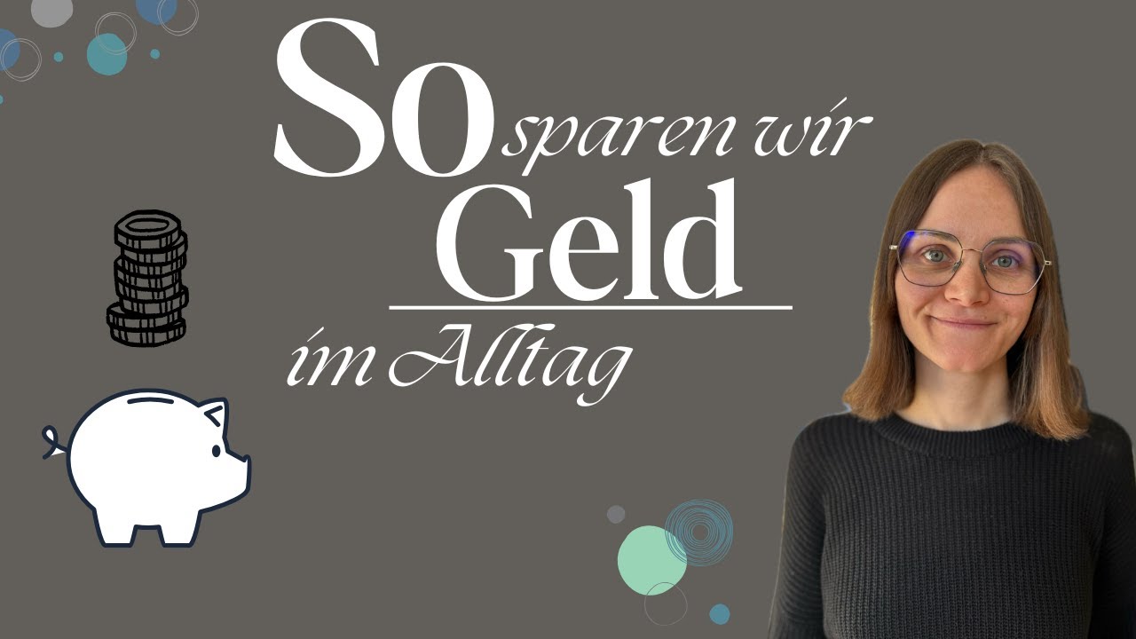 10 Dinge, wie wir im Alltag Geld sparen