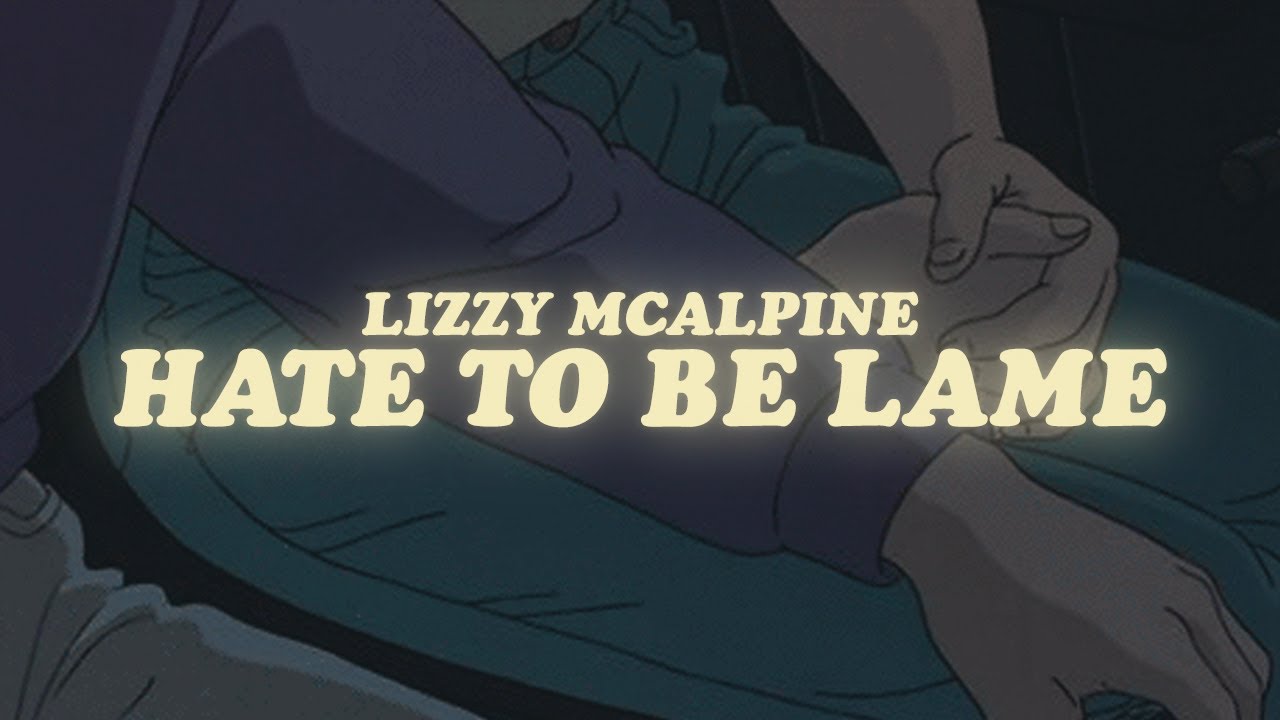 lizzy mcalpine, finneas - hate to be lame (lyrics)