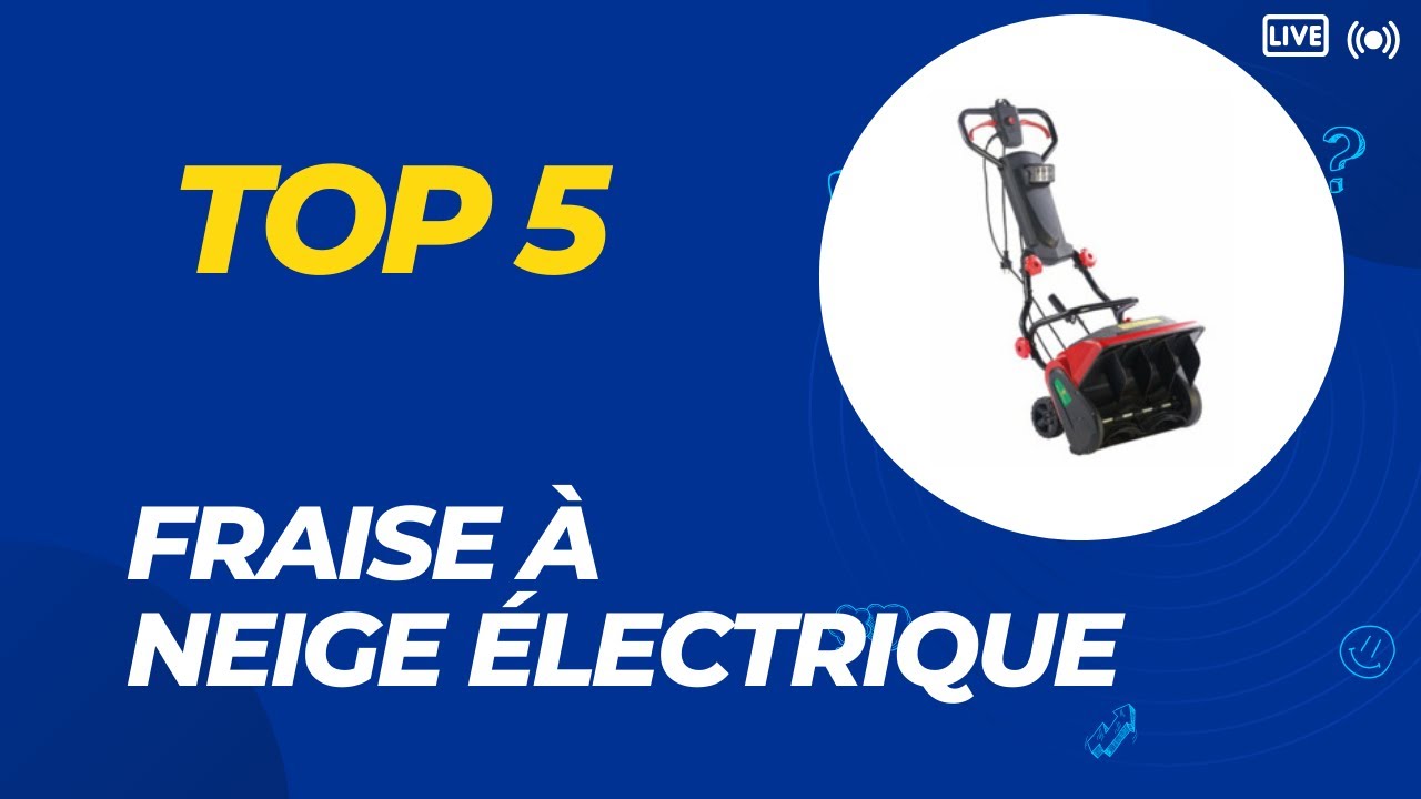 Top 5 Meilleure Fraise &agrave; Neige &Eacute;lectrique 2026
