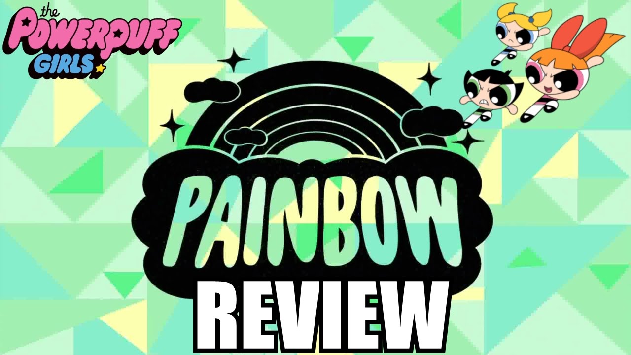 The Powerpuff Girls | Painbow Review | #PowerpuffWeek