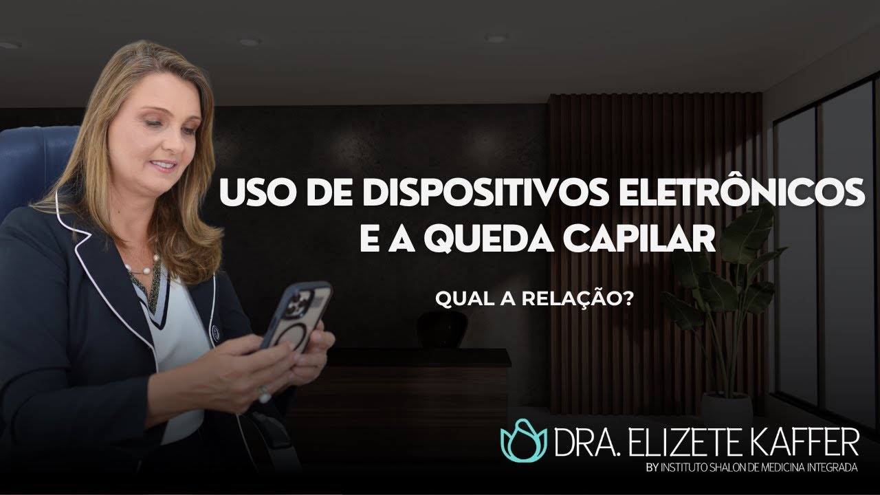 DRA ELIZETE KAFFER  - EXCESSO DE TELAS E QUEDA CAPILAR
