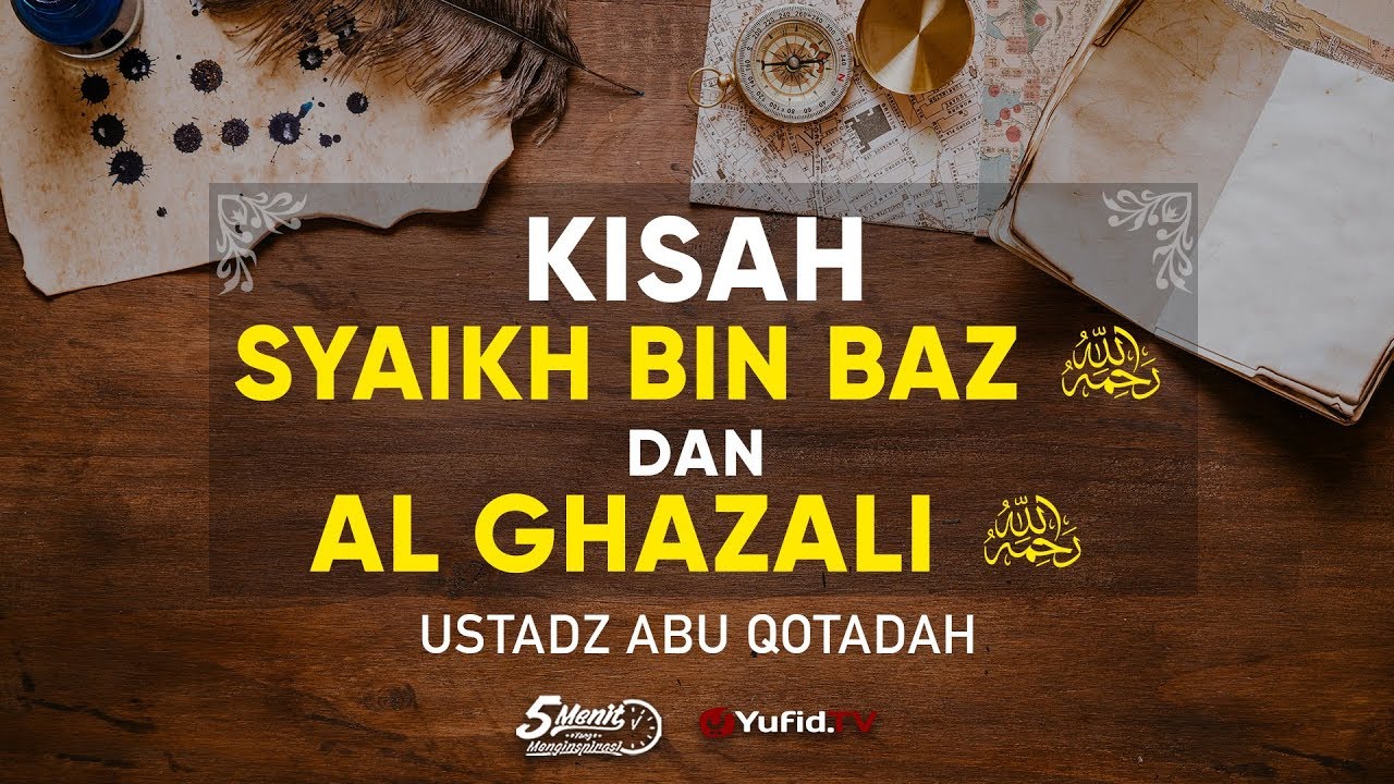 Kisah Islami: Kisah Syaikh Bin Baz dan Al Ghazali - Ustadz Abu Qotadah - 5 Menit yang Menginspirasi