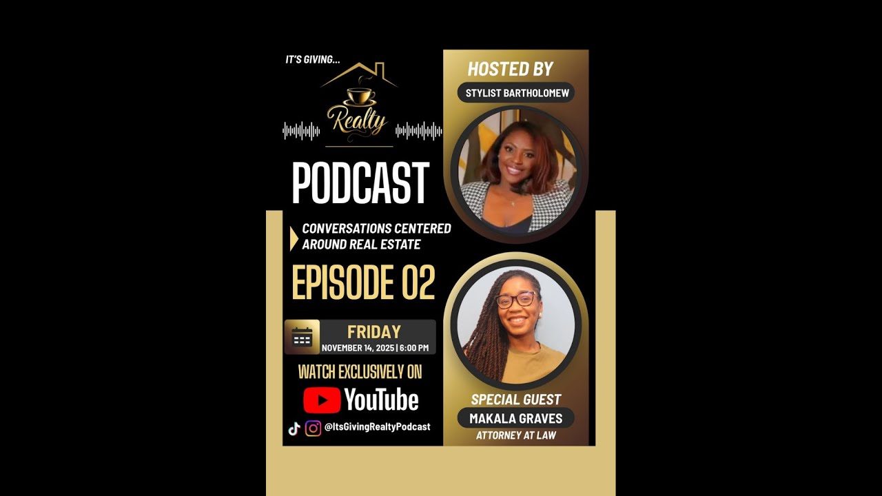 It's Giving Realty Podcast S1E2 w/ Makala Graves