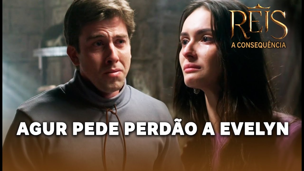 REIS - A CONSEQUÊNCIA: Agur pede perdão a Evelyn e tenta se explicar