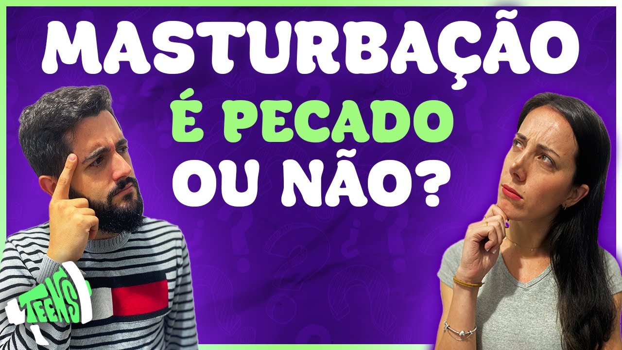 MASTURBAÇÃO É PECADO? - ADOLESCENTES - Inconformados Teens