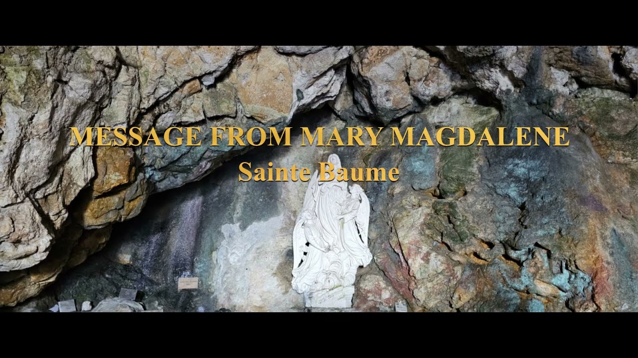 Message from MARY MAGDALENE, at Sainte Baume - LOVE