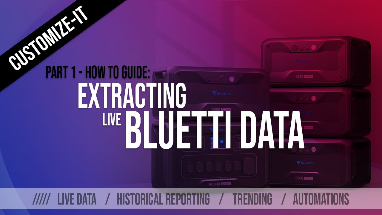 Pt1: Extract Live Bluetti AC300/AC500 Data for Automations/Dashboards/Notifications. Home Assistant