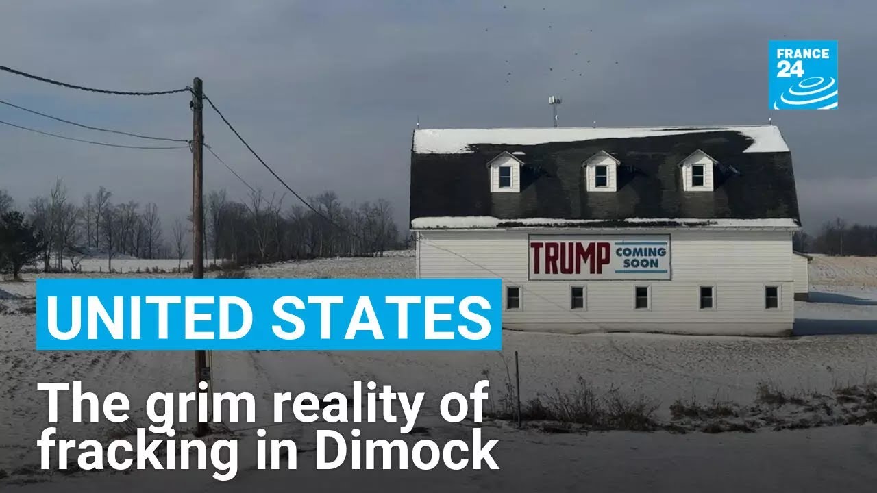 Report: Behind Trump's promises, the grim reality of fracking in Dimock • FRANCE 24 English
