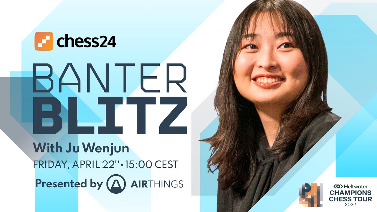 Banter Blitz with Ju Wenjun