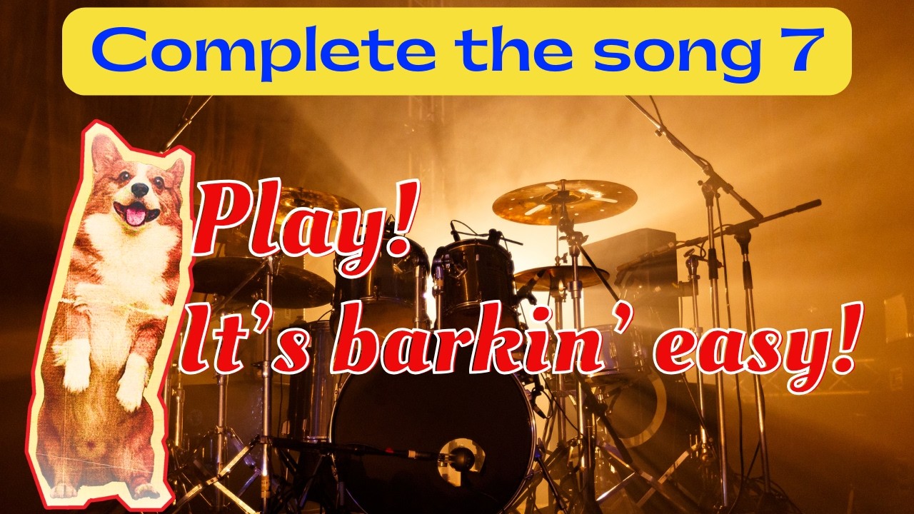 Complete the song 7