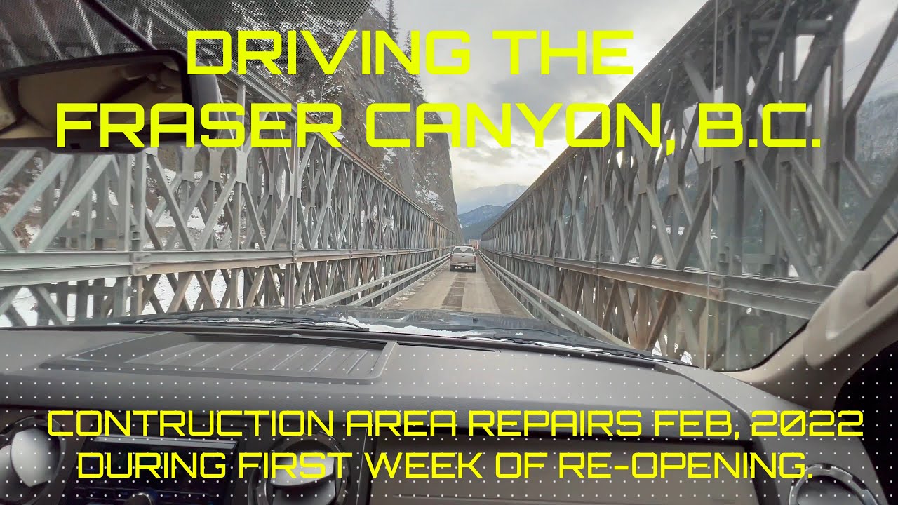 DRIVING THROUGH FRASER CANYON FLOOD REPAIRS  FEB, 2022  #BuiltByBo