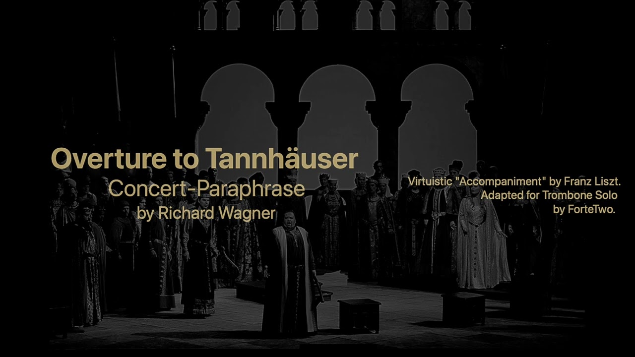 Wagner/Liszt – Overture to Tannhäuser [TROMBONIFICATION]