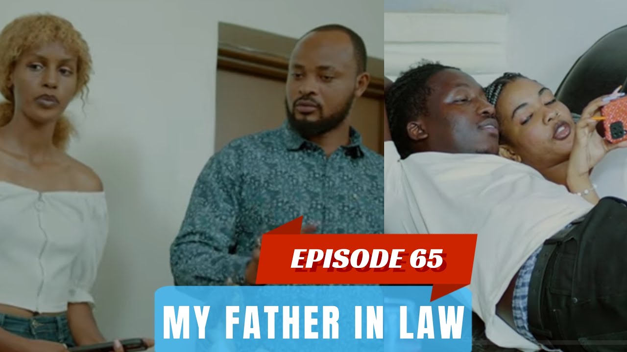 MY  FATHER IN LAW EPISODE 65 : COBBY OXYGEN AMUFASHE AMUCA INYUMA/ TRACY NA SCOTT MURUKUNDO??🥹