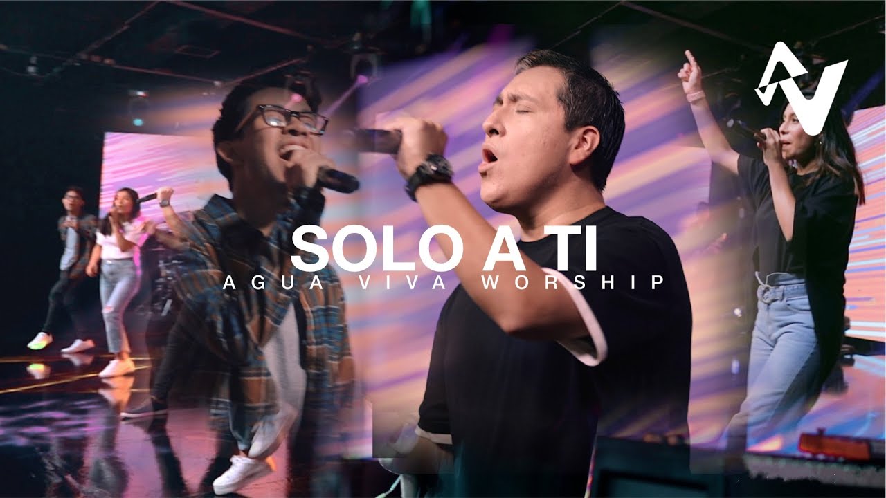 Solo A Ti - Agua Viva Worship