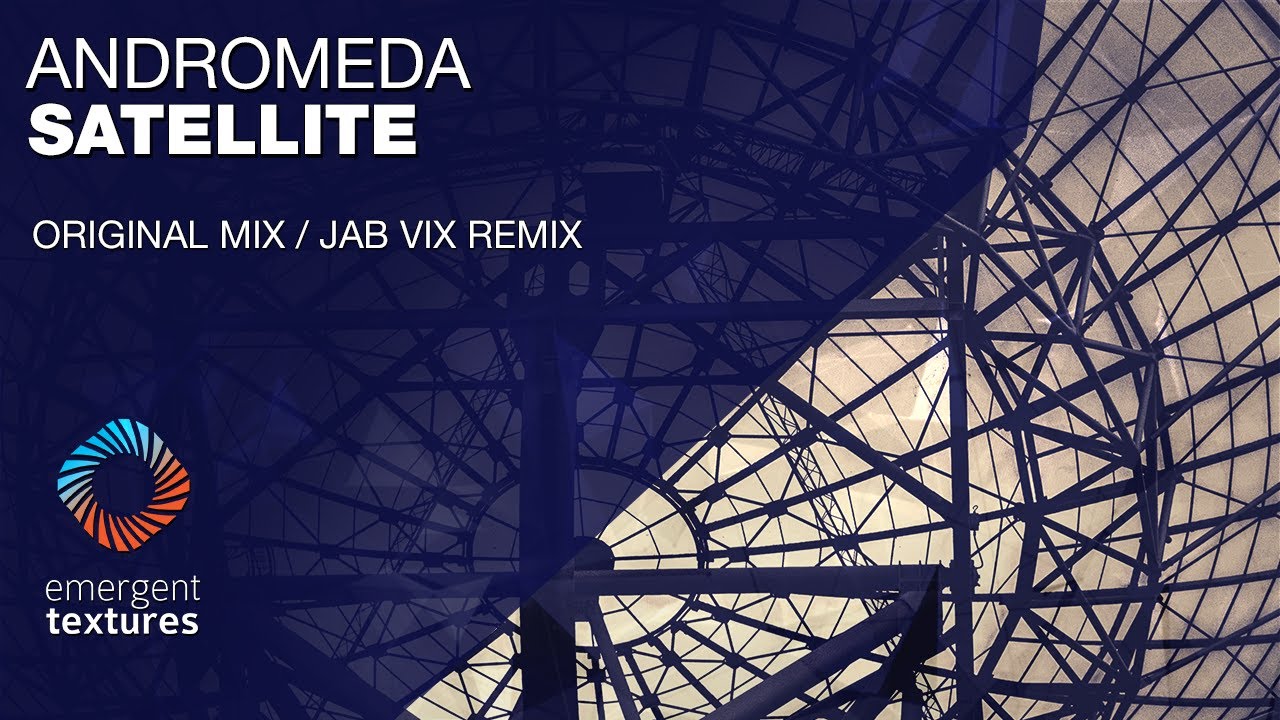 Andromeda - Satellite (Jab Vix Remix) [Emergent Textures]