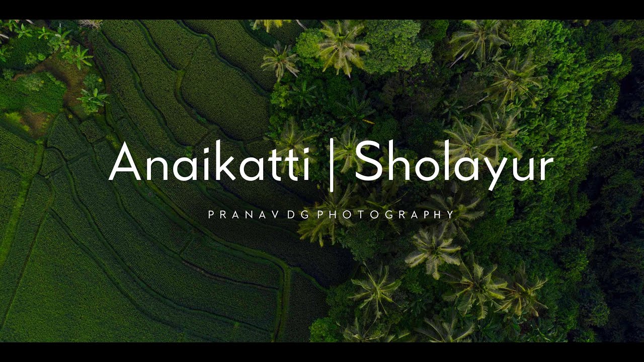 BEAUTY OF ANAIKATTI | SHOLAYUR | KERALA