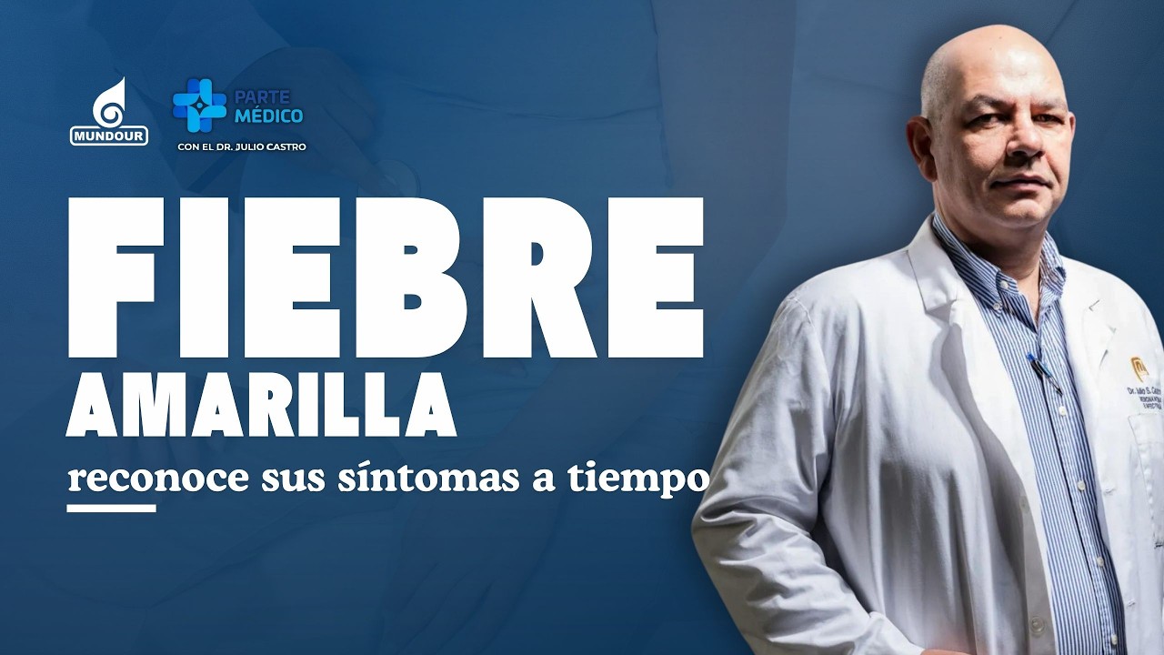 ALERTA POR FIEBRE AMARILLA: síntomas, riesgos y prevención con Julio Castro | Parte Médico