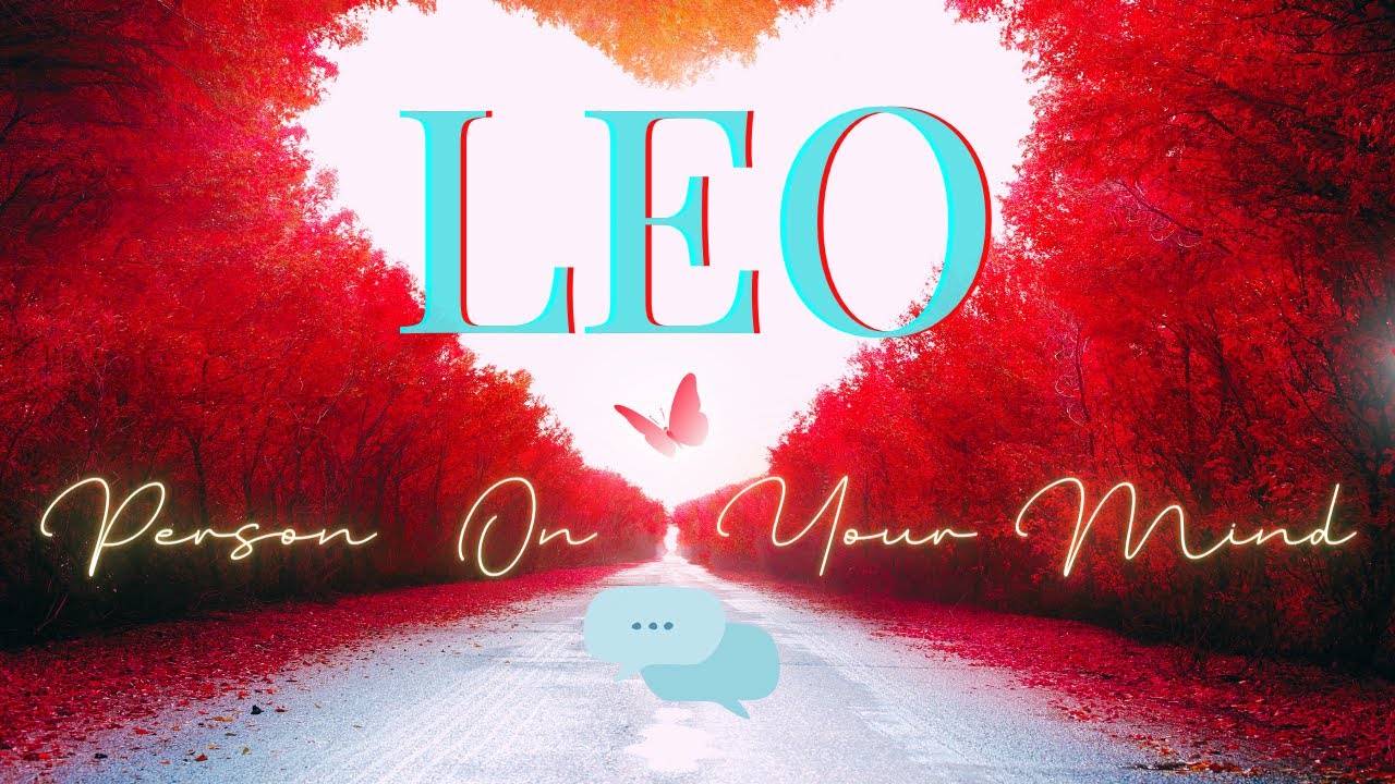 Leo Why They've Been Silent And What You Can Expect To See Soon! Person on your mind tarot