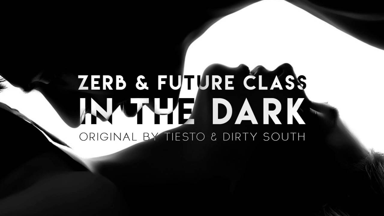 Zerb & Future Class - In The Dark (Original by Tiesto & Dirty South)