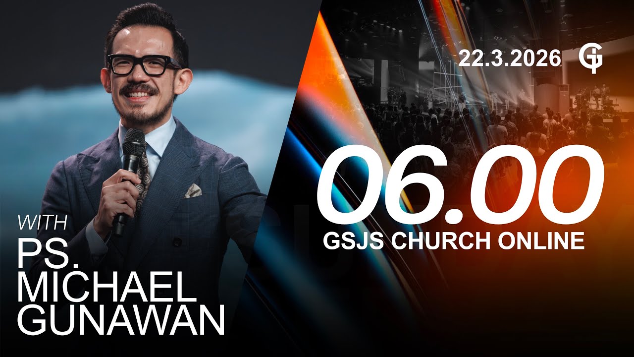 Ibadah Online GSJS 1 - Ps. Michael Gunawan - Pk.06.00 (22 Maret 2026)