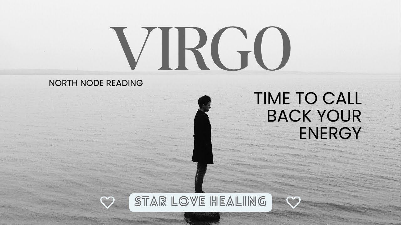 Time to call back your energy * North Node in Virgo Reading