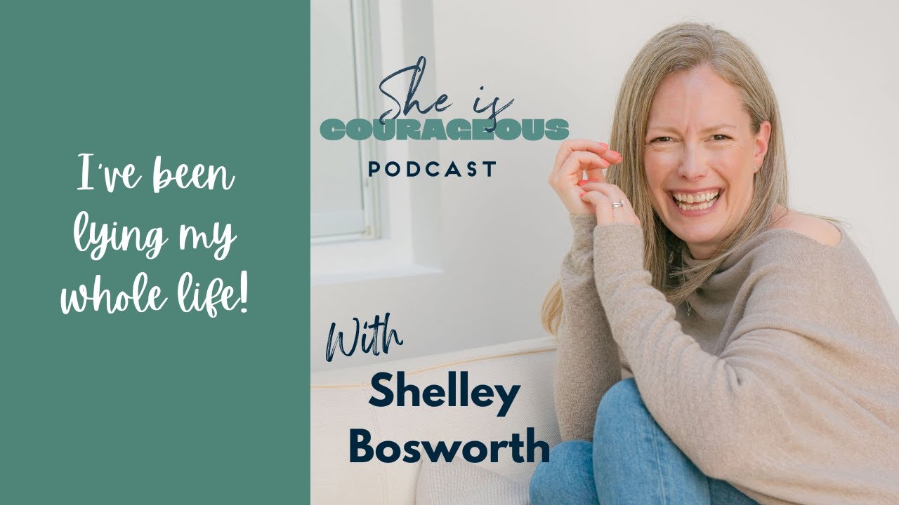 I've been lying my whole life! | She Is Courageous Podcast
