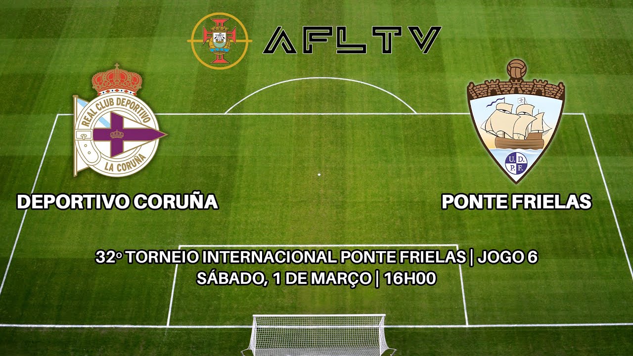 Deportivo Coruña x Ponte Frielas - 32º Torneio Internacional Ponte Frielas | Jogo 6