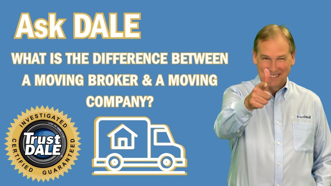 Ask Dale: What Is the Difference Between a Moving Broker & a Moving Company?
