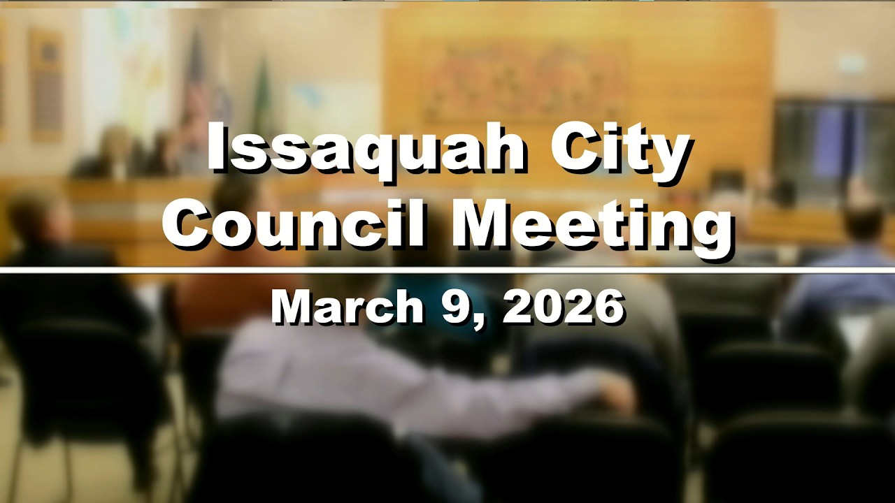 Issaquah City Council Meeting March 9, 2026