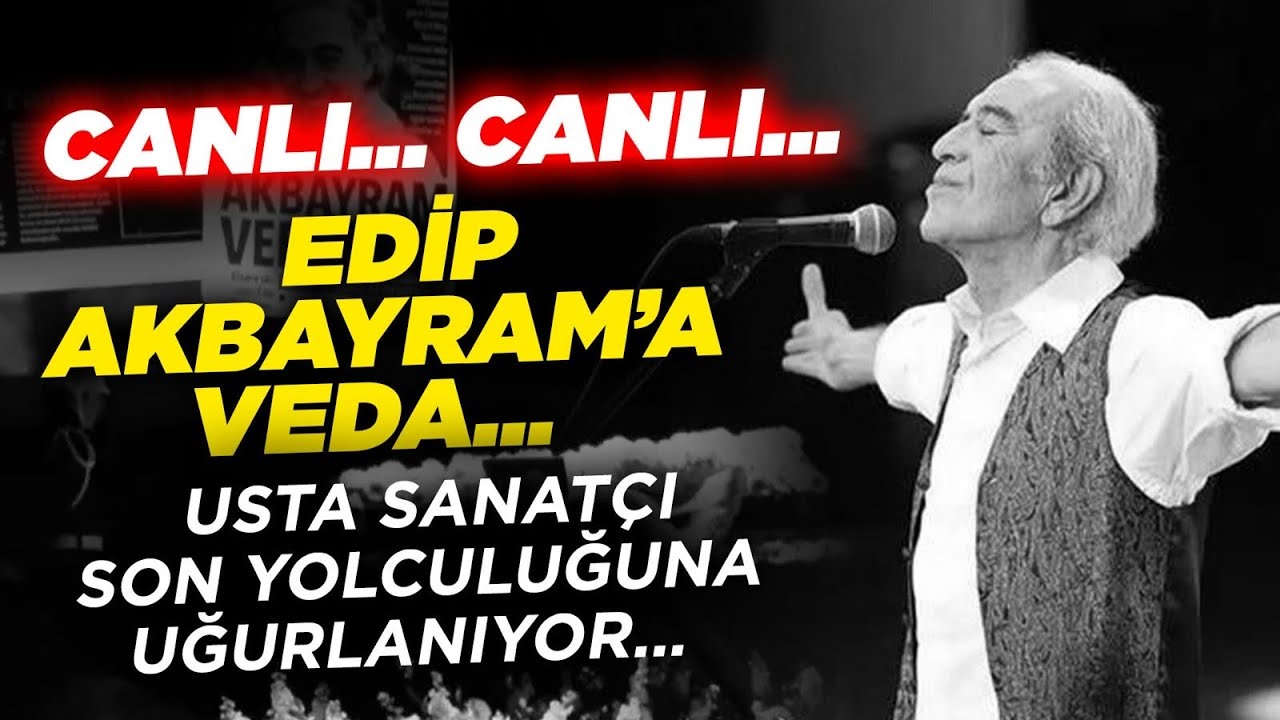 #CANLI Edip Akbayram'a Son VEDA Cemal Reşit Rey Konser Salonu'nda tören düzenleniyor / İstanbul
