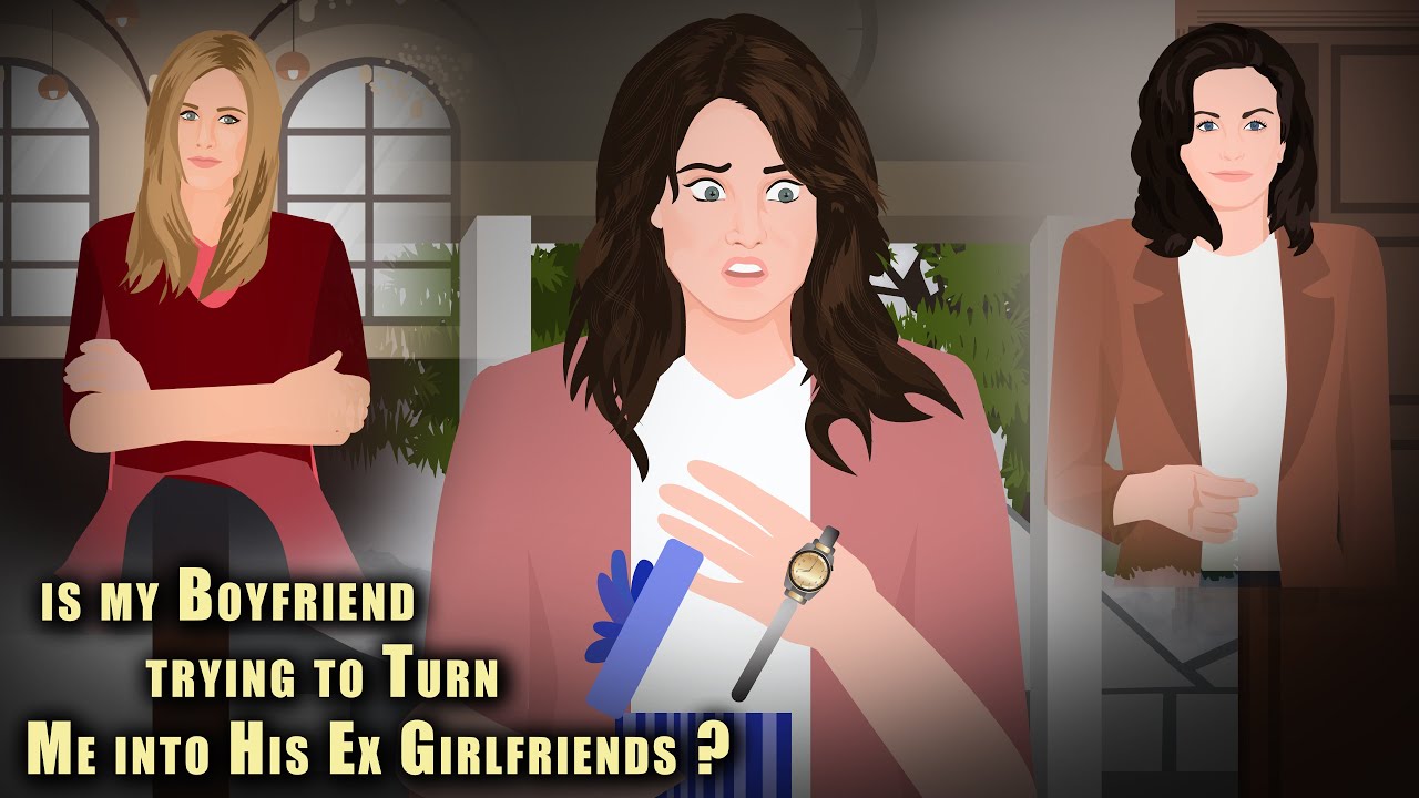 Is my Boyfriend trying to Turn Me into His Ex Girlfriends ?