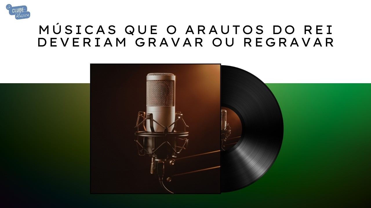 OS ARAUTOS DO REI DEVERIAM GRAVAR OU REGRAVAR? - PLAYLIST CLUBE DA MÚSICA