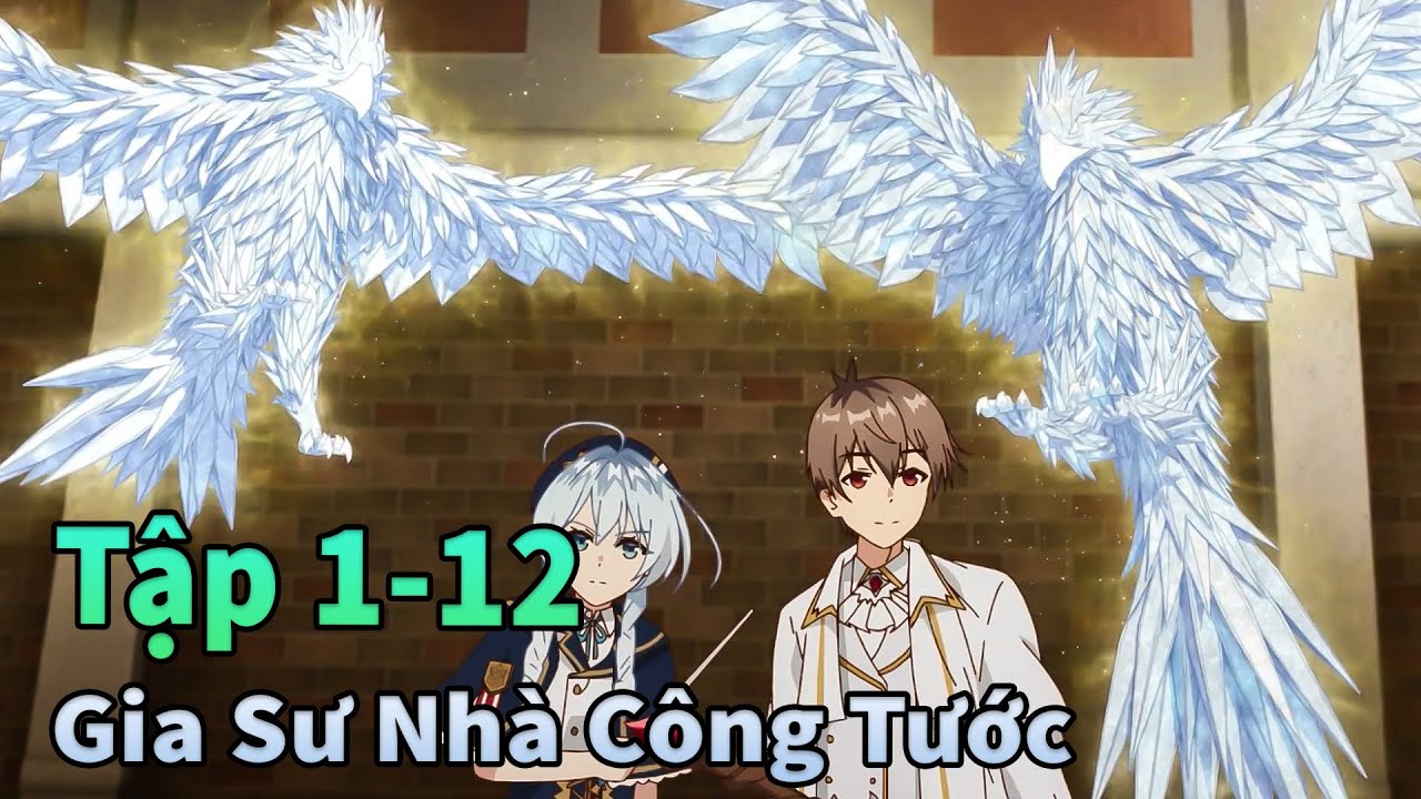 Mèo Gầy TV | Thanh Niên Vô Năng Trở Thành Gia Sư Nhà Công Tước Tập 1-12 | Anime Tháng 9