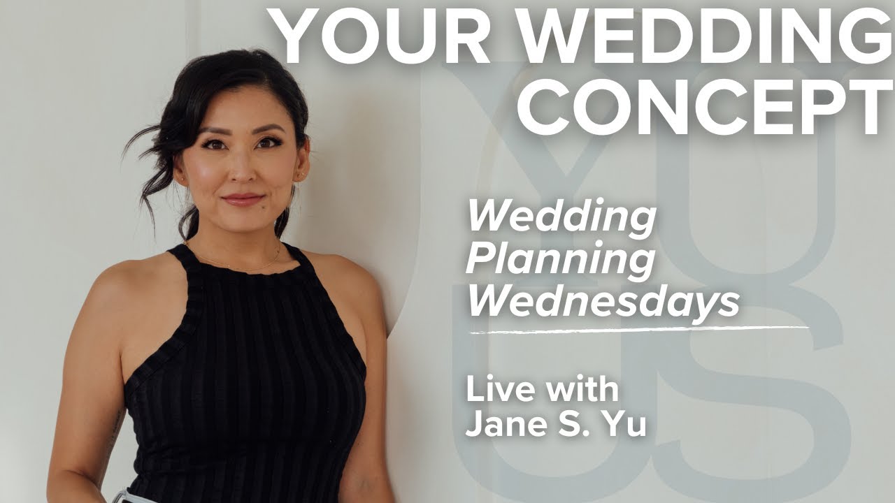 FIGURING OUT YOUR WEDDING CONCEPT, DESIGN AND STYLE | JANE S. YU 2025