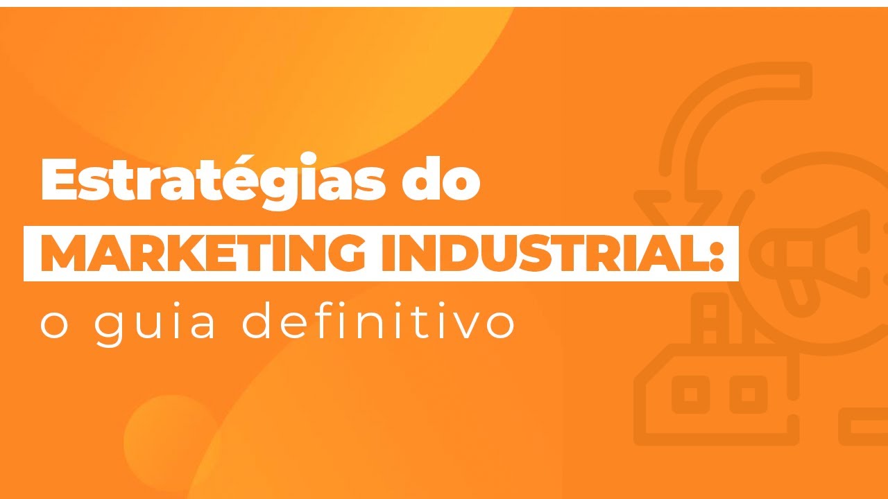Marketing Industrial - O Guia Definitivo e Como fazer
