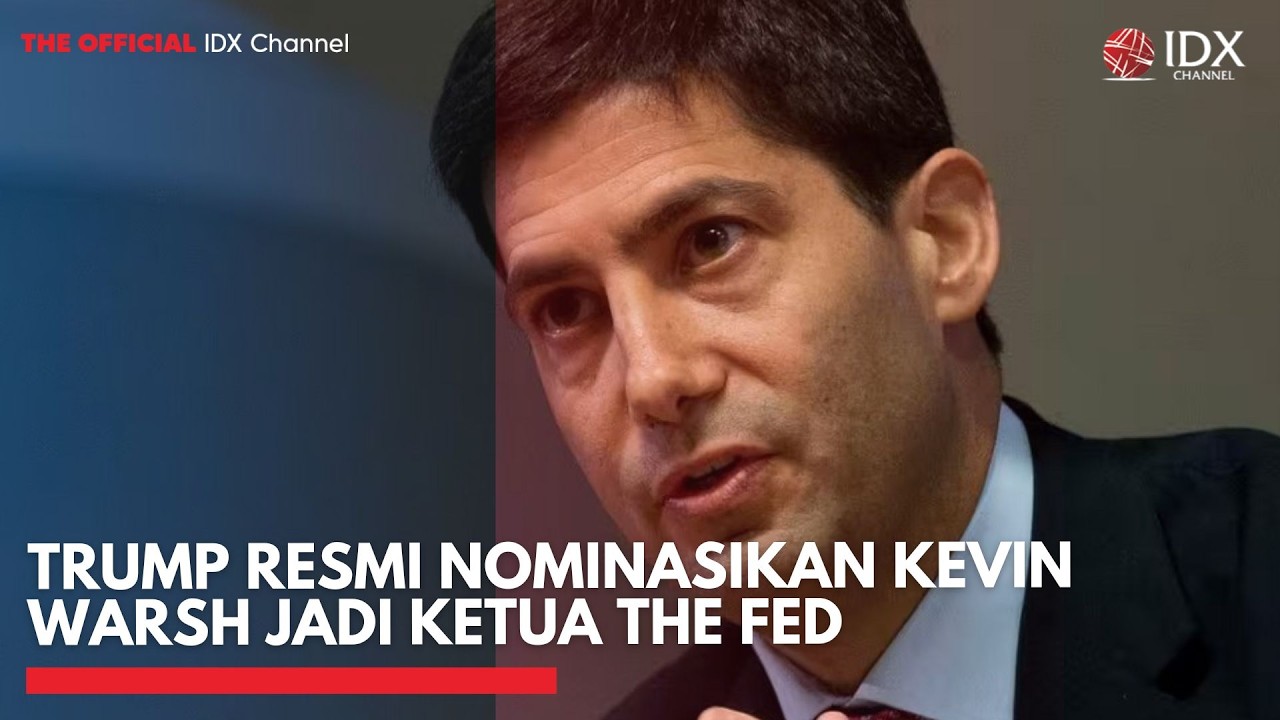 Trump Resmi Nominasikan Kevin Warsh Jadi Ketua The Fed | IDXC UPDATE