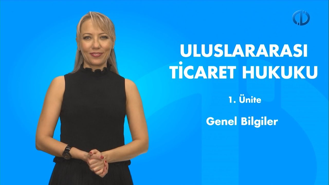ULUSLARARASI TİCARET HUKUKU - Ünite 1 Özet