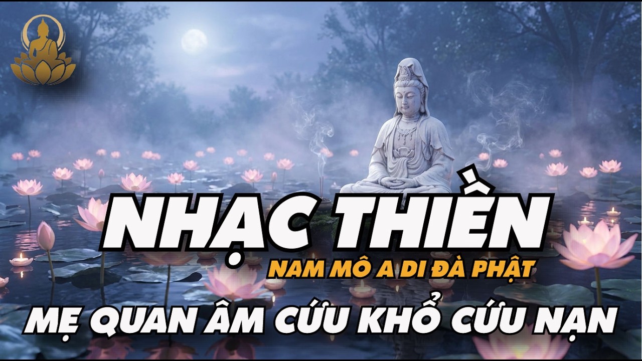 Nhạc Thiền Niệm Phật | Quan Âm Bồ Tát – Ánh Nến Hồ Sen, Tâm Bình An Tỏa Sáng