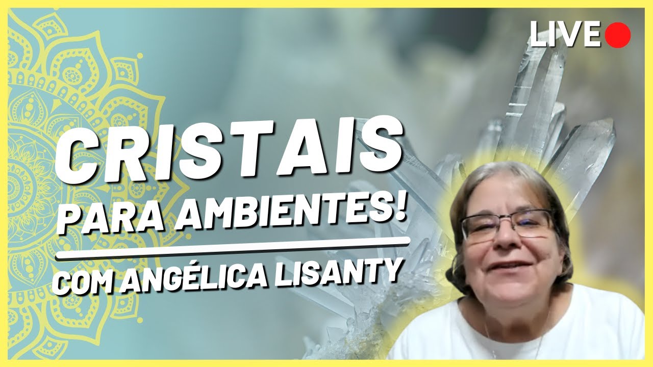 LIVE  -  CRISTAIS PARA AMBIENTES - SEXTA -  15/08/2025