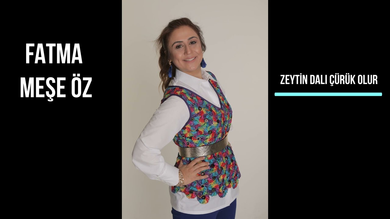 Fatma Meşe Öz & Zeytin Dalı Çürük Olur - Muğla - Fethiye