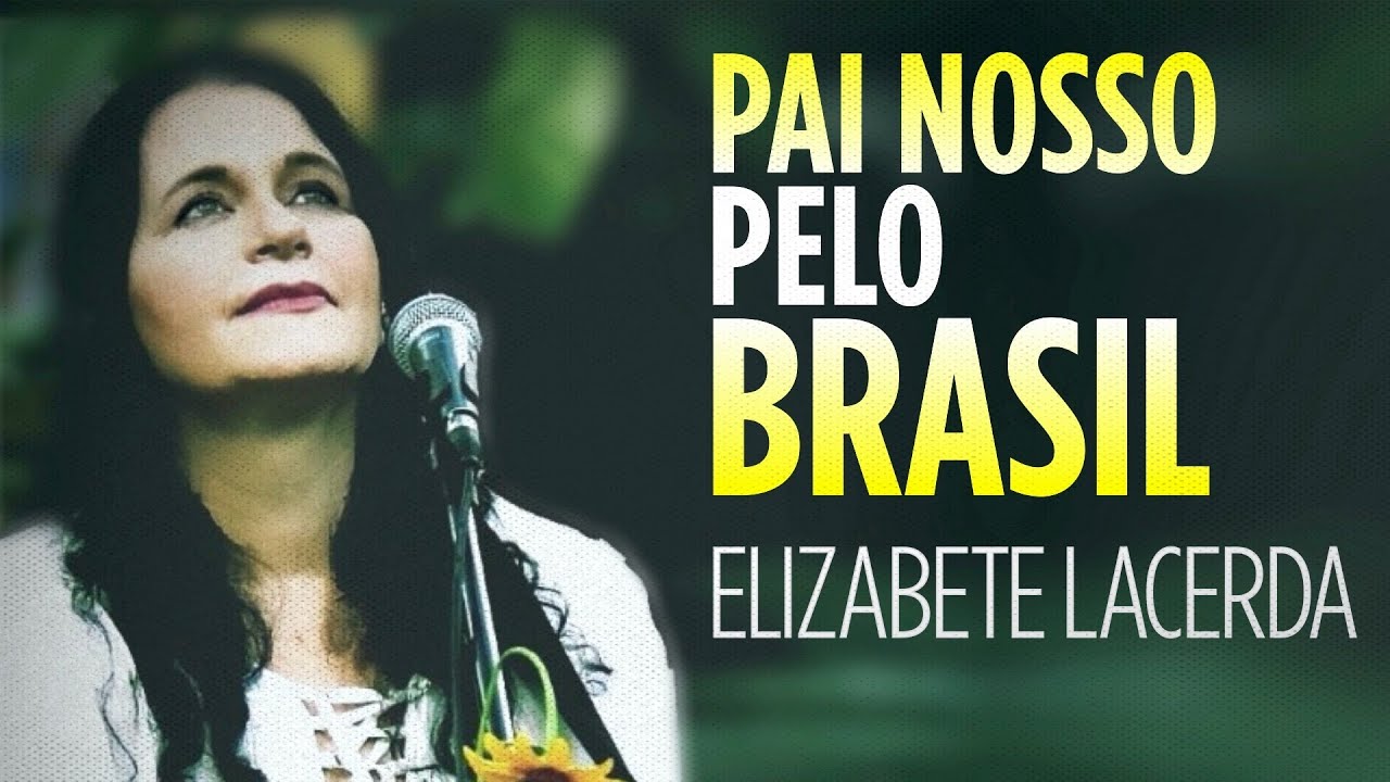 Elizabete Lacerda 🎵 PAI NOSSO PELO BRASIL ♫♪♫