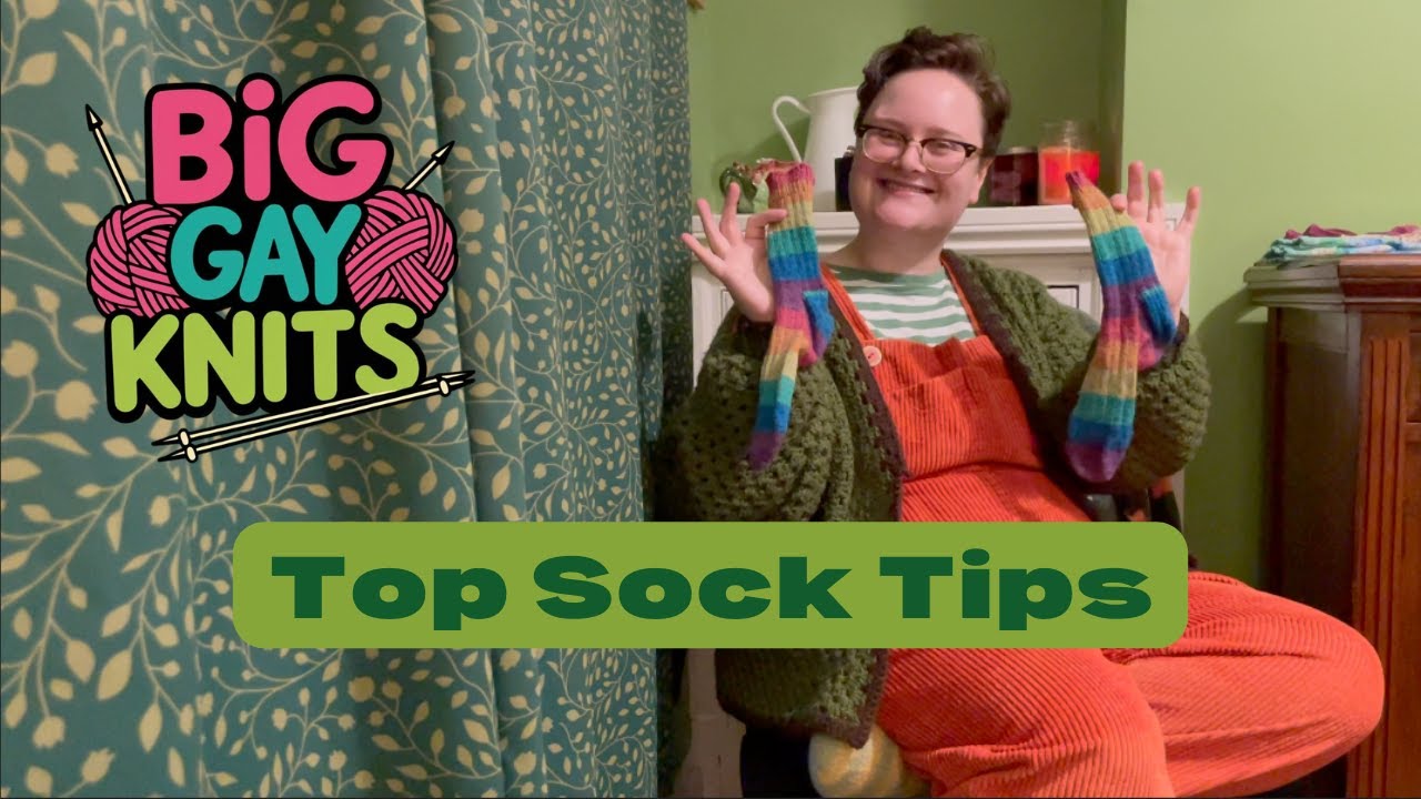 Big Gay Knits 💚 Sock Tour & Top Tips For Sock Knitting