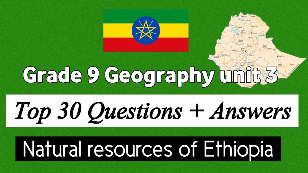 Grade 9 Geography unit 3 : Natural resources of Ethiopia questions with answers and explanations 