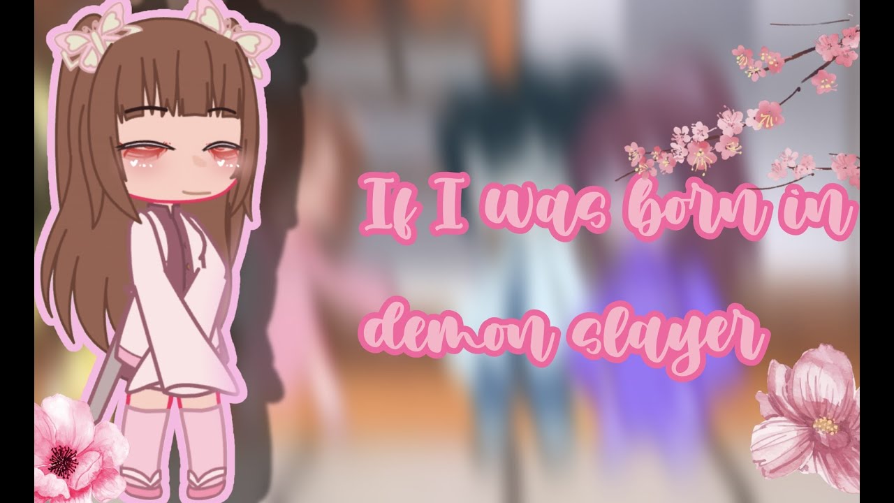 If I was born in demon slayer|Part 1/2|mistakes|🍡|