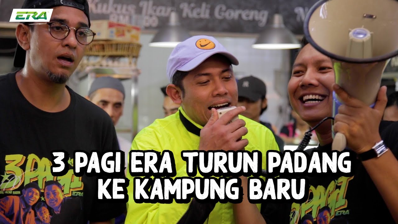 3 Pagi ERA Turun Padang Jumpa Fans Kat Kampung Baru, Radin Pujuk Azad Pergi Highland Towers