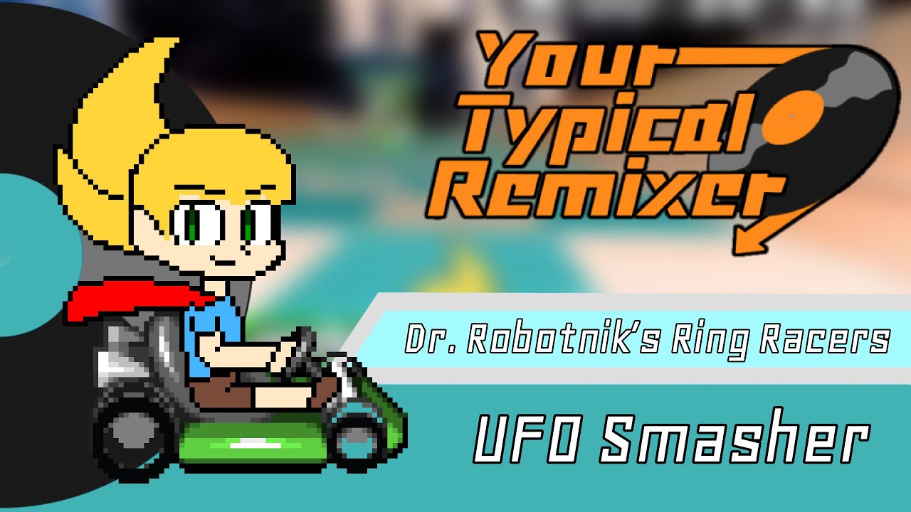 UFO Smasher | Dr. Robotnik’s Ring Racers | YourTypicalRemixer