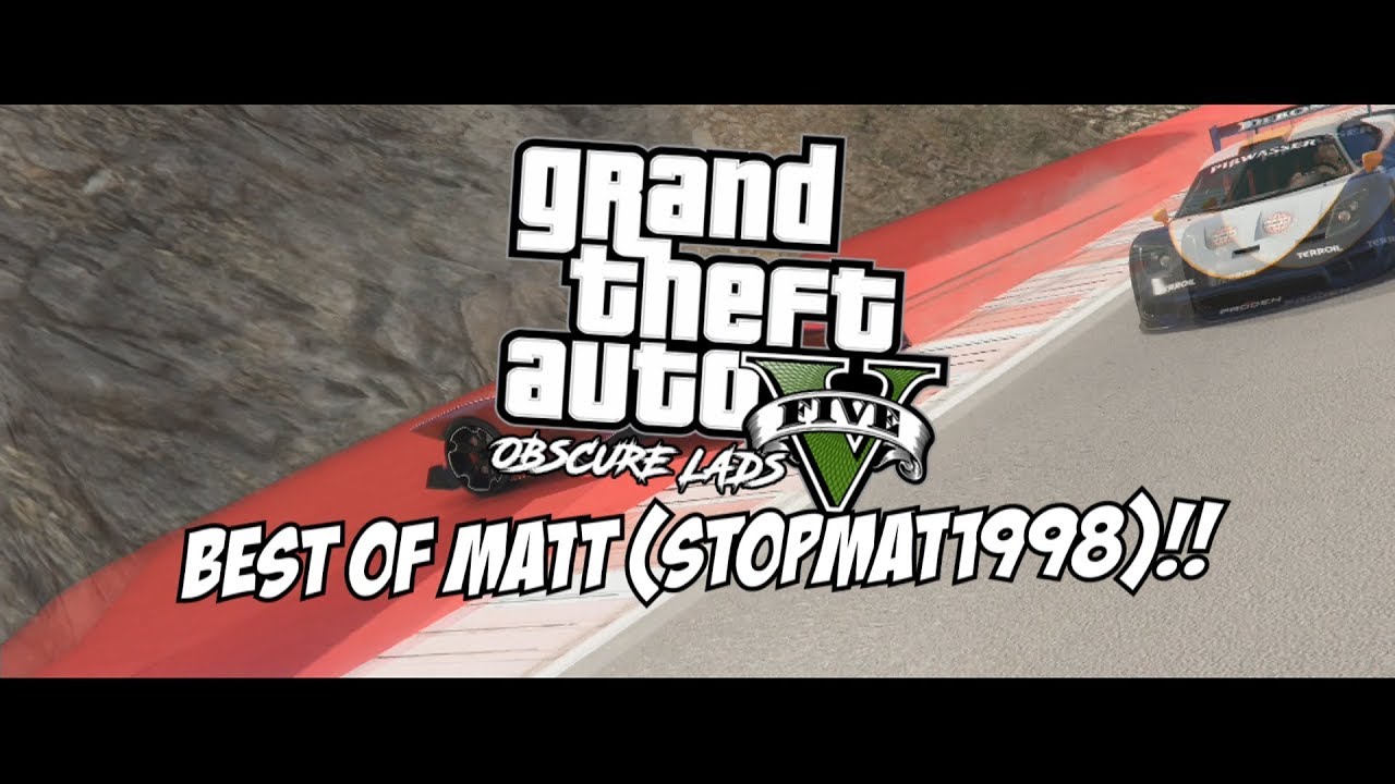 BEST OF MATT (Stopmat1998)!! | GTA V Online Funny Moments Compliation