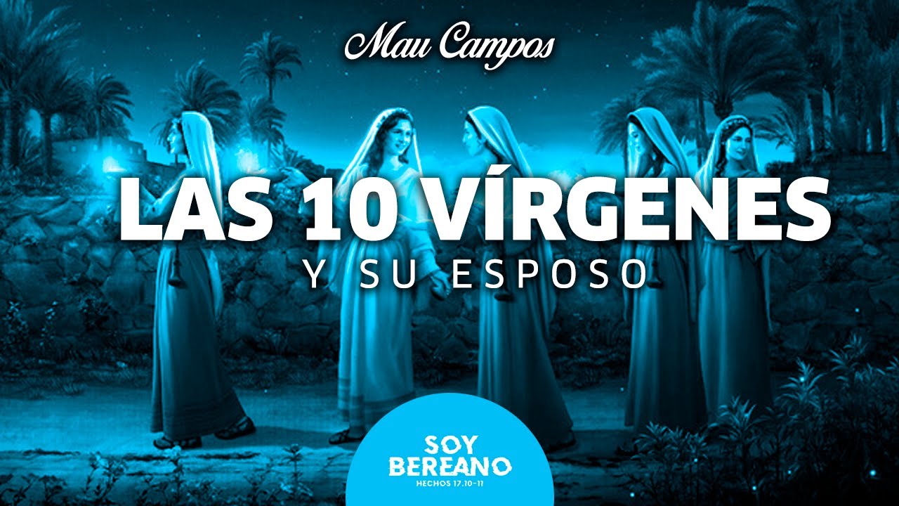 LAS 10 VIRGENES Y EL ESPOSO / Mateo 25:1-13