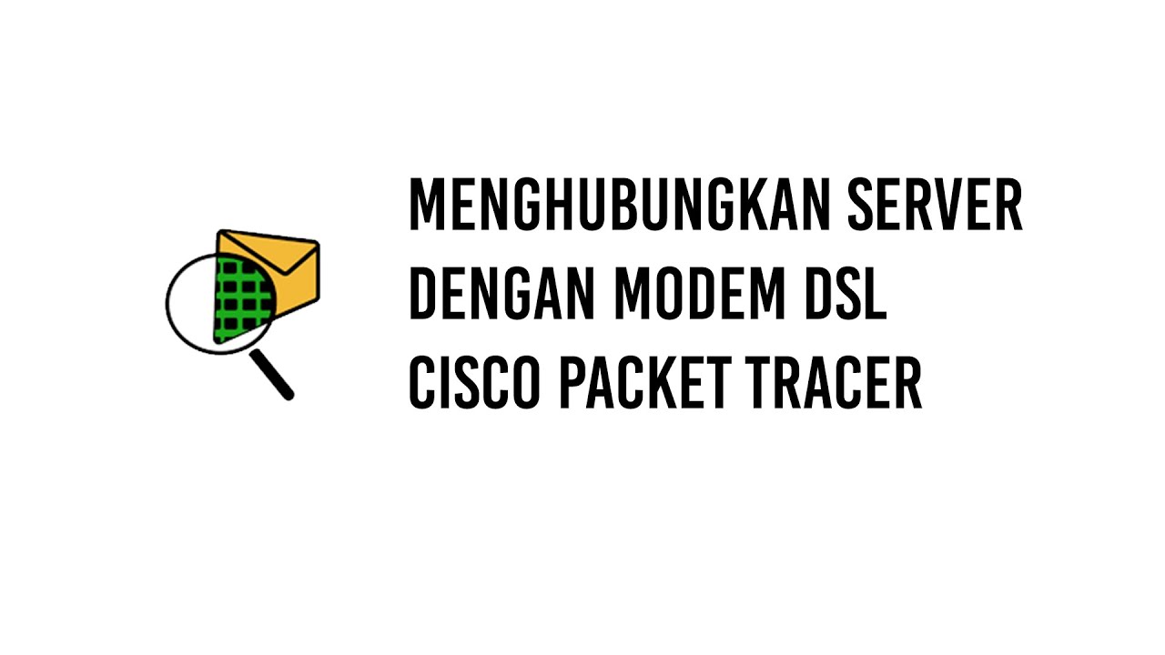 Tutorial Konfigurasi Menghubungkan Server Dengan DSL | Cisco Packet Tracer
