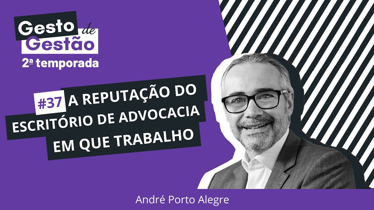 A reputação do escritório de advocacia em que trabalho - #37 Gesto de Gestão